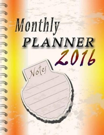 Monthly Planner 2016 by Speedy Publishing LLC 9781632879493