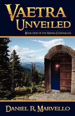 Vaetra Unveiled by Daniel R Marvello 9781610380072