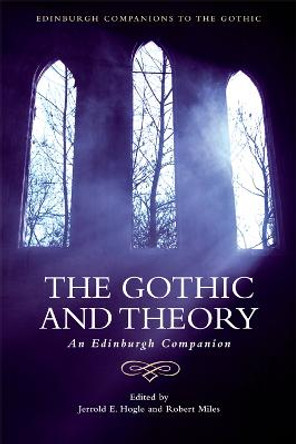 The Gothic and Theory: An Edinburgh Companion by Jerrold E. Hogle