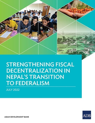 Strengthening Fiscal Decentralization in Nepal's Transition to Federalism by Asian Development Bank 9789292696245