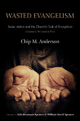 Wasted Evangelism by Chip M. Anderson 9781620325452