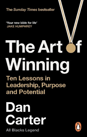 The Art of Winning: Ten Lessons in Leadership, Purpose and Potential by Dan Carter 9781529146219