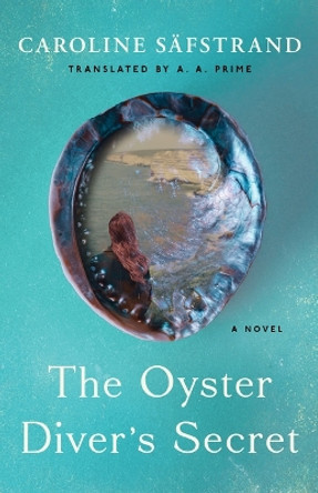 The Oyster Diver's Secret: A Novel by Caroline Säfstrand 9781662518690
