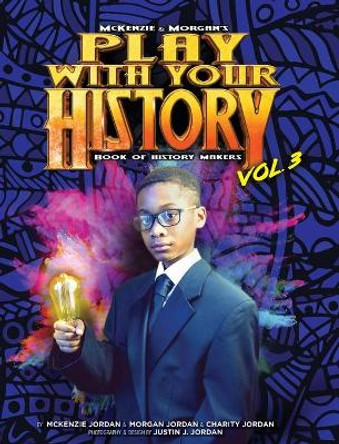 Play with Your History Vol. 3: Book of History Makers by Charity Jordan 9781733437059