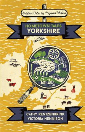 Hometown Tales: Yorkshire by Cathy Rentzenbrink