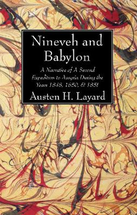 Nineveh and Babylon by Austen H Layard 9781498244459