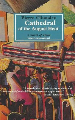 Cathedral of the August Heat: A Novel of Haiti by Pierre Clitandre 9780930523312