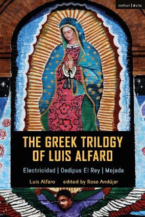 The Greek Trilogy of Luis Alfaro: Electricidad; Oedipus El Rey; Mojada Rosa Andujar (King's College London, UK) 9781350155398 The Greek Trilogy of Luis Alfaro: Electricidad; Oedipus El Rey; Mojada Rosa Andujar (King's College London, UK) 9781350155398