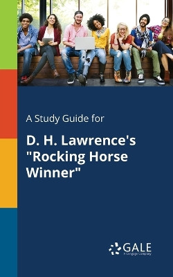 A Study Guide for D. H. Lawrence's "Rocking Horse Winner" by Cengage Learning Gale 9781375387194