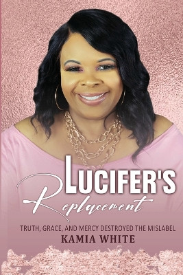 Lucifer's Replacement by Kamia White 9798985951219