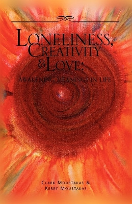 Loneliness, Creativity & Love by PhD Clark E Moustakas 9781413436273