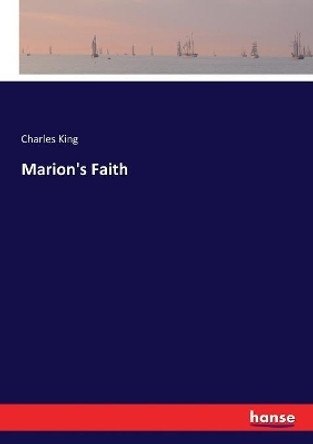 Marion's Faith by Charles King 9783744790185