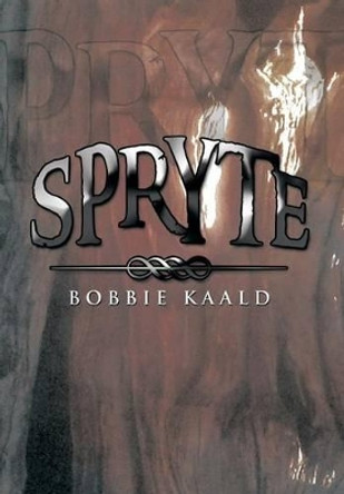 Spryte by Bobbie Kaald 9781483680545