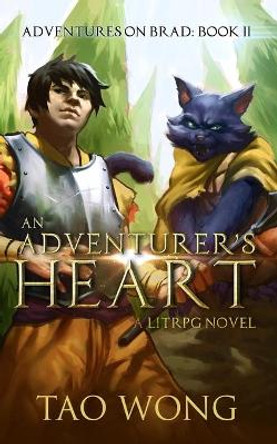 An Adventurer's Heart: Book 2 of the Adventures on Brad by Tao Wong 9781989458778