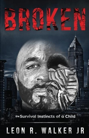 Broken: A Memoir by Leon R Walker Jr 9781642370355