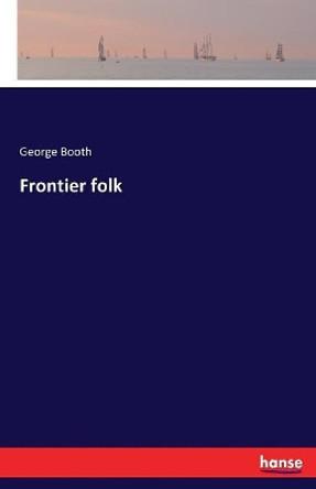 Frontier folk by George Booth 9783337148072