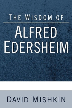 The Wisdom of Alfred Edersheim by David Mishkin 9781498251846