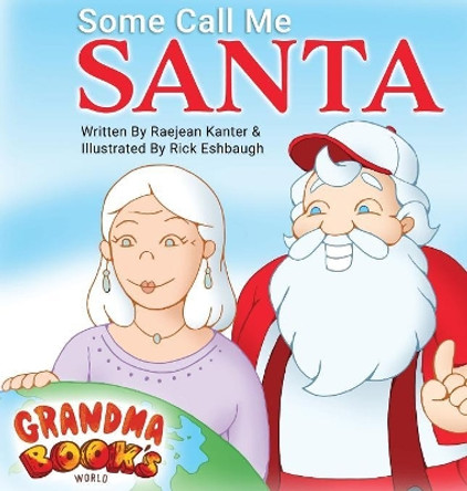 Some Call Me Santa by Raejean Kanter 9781943331956 Some Call Me Santa by Raejean Kanter 9781943331956