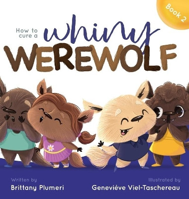 How to Cure a Whiny Werewolf by Brittany Plumeri 9781734657371