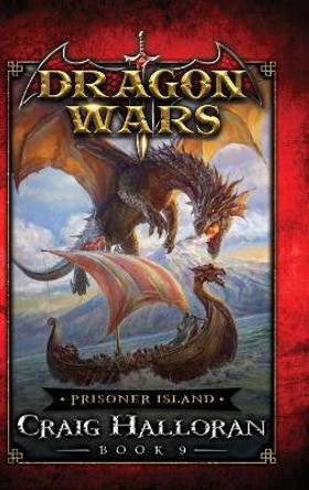 Prisoner Island: Dragon Wars - Book 9 by Craig Halloran 9781946218834