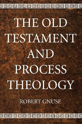 The Old Testament and Process Theology by Robert Karl Gnuse 9781498292894