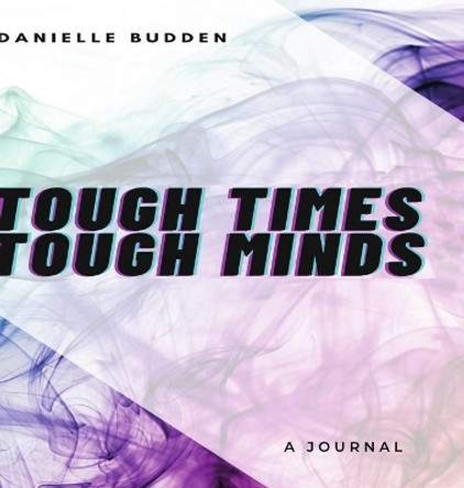 Tough Times Tough Minds by Danielle Budden 9781716467585