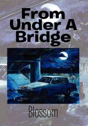 From Under a Bridge by Blossom 9781456836139