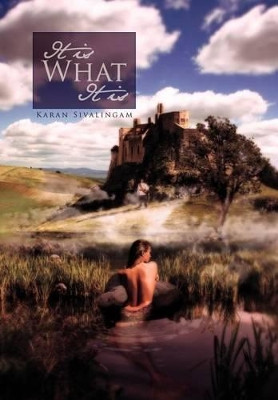 It Is What It Is by Karan Sivalingam 9781462890705