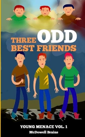 Three Odd Best Friends: Young Menace Vol. 1 by McDowell Brains 9798470741639