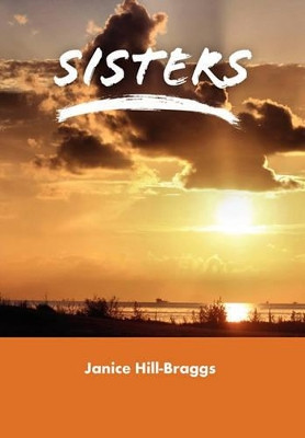 Sisters by Janice Hill-Braggs 9781450073141