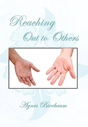 Reaching Out to Others by Agnes Bierbaum 9781456811440