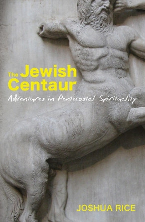 The Jewish Centaur by Joshua Rice 9781625646248