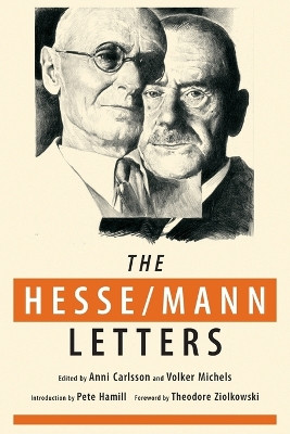 The Hesse-Mann Letters: The Correspondence of Hermann Hesse and Thomas Mann 1910-1955 by Hermann Hesse 9781934978863