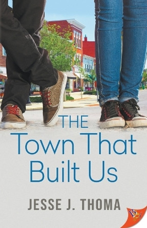 The Town That Built Us by Jesse J Thoma 9781636794396