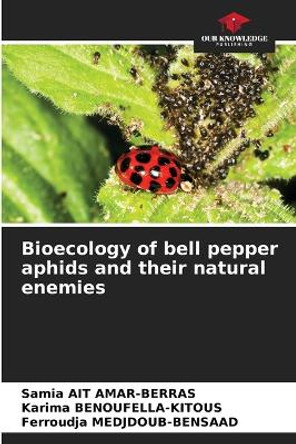 Bioecology of bell pepper aphids and their natural enemies by Samia Ait Amar-Berras 9786205881828