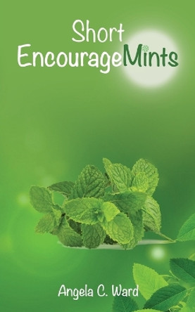 Short EncourageMints by Angela C Ward 9781088126189