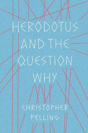 Herodotus and the Question Why by Christopher Pelling