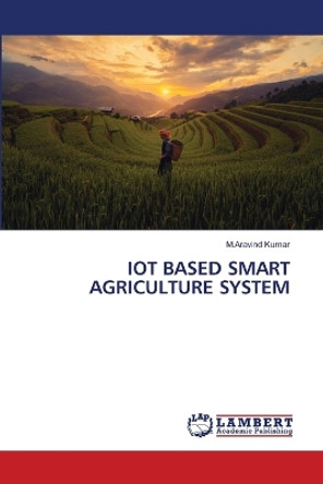 Iot Based Smart Agriculture System by M Aravind Kumar 9786206159131