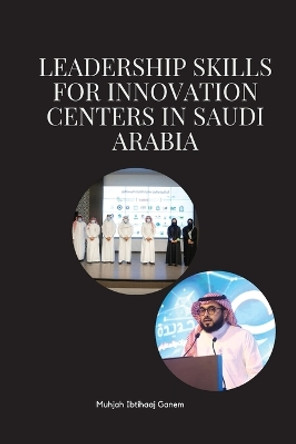 Leadership Skills for Innovation Centers in Saudi Arabia by Ibtihaaj Ganem Muhjah 9783867155823