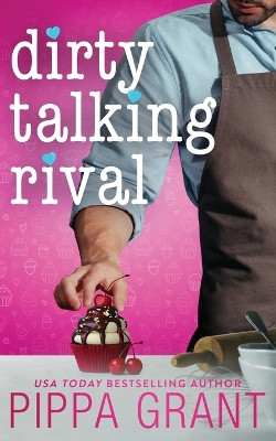 Dirty Talking Rival by Pippa Grant 9781955930192