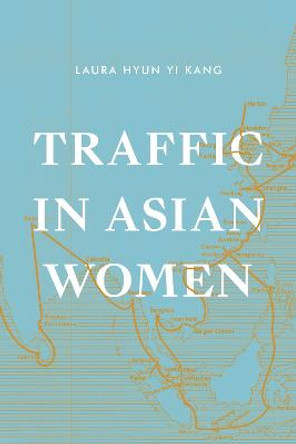 Traffic in Asian Women by Laura Hyun Yi Kang