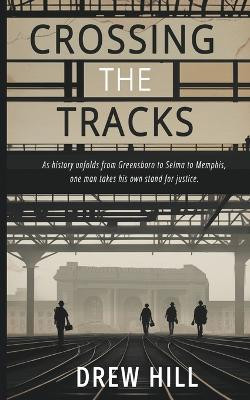 Crossing the Tracks by Drew Hill 9798890250230