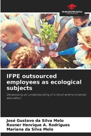 IFPE outsourced employees as ecological subjects by José Gustavo Da Silva Melo 9786206383246