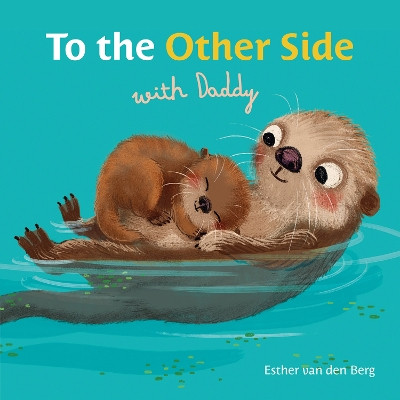 To the Other Side with Daddy Esther van den Berg 9798890630926