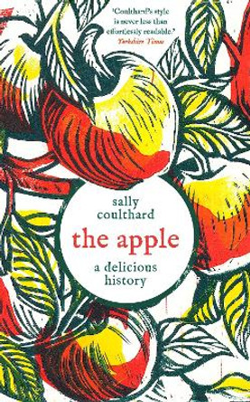 The Apple: A Delicious History Sally Coulthard 9781803287966