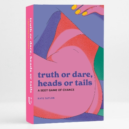 Truth or Dare, Heads or Tails: A Sexy Game of Chance Kate Taylor 9781454954224