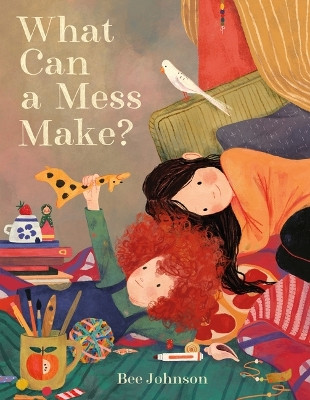 What Can a Mess Make? Bee Johnson 9781250900241
