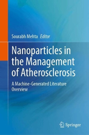 Nanoparticles in the Management of Atherosclerosis: A Machine-Generated Literature Overview Sourabh Mehta 9783031467516