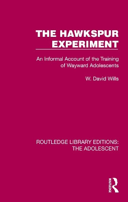 The Hawkspur Experiment: An Informal Account of the Training of Wayward Adolescents W. David Wills 9781032380520