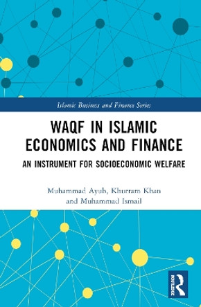 Waqf in Islamic Economics and Finance: An Instrument for Socioeconomic Welfare Muhammad Ayub 9781032762050